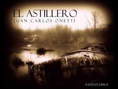 El Astillero - Juan Carlos Onetti
