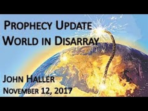 John Haller's Prophecy Update - "World in Disarray" November 12 2017 – Andrew R