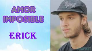 Video thumbnail of "Amor Imposible- Erick Cruz -La Reina Del Flow"