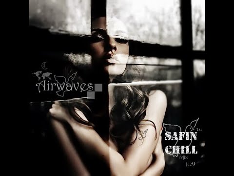 SAFIN CHILL - Mix №9 - Airwaves (Future Garage Mix 2018)