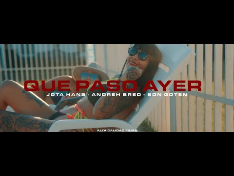 ¿Que Paso Ayer? - J Hans x Andrehbred x Son Gotten (Video Oficial)