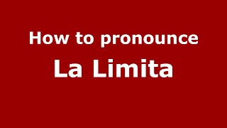 How to pronounce La Limita