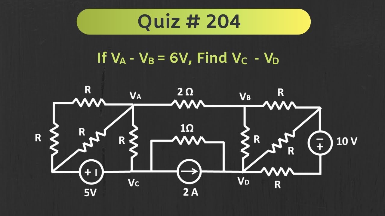 Quiz # 204 (Circuit Analysis / Basic Electronics)