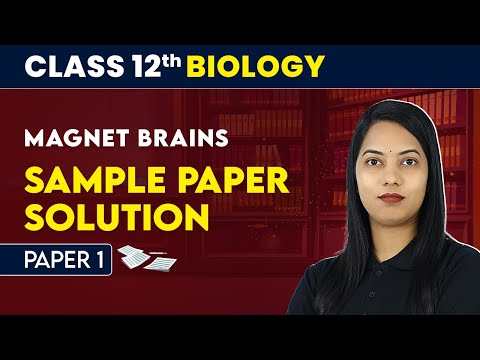 Magnet Brains Sample Paper Solution Paper 1 Class 12 Biology CBSE Board Exam 2024