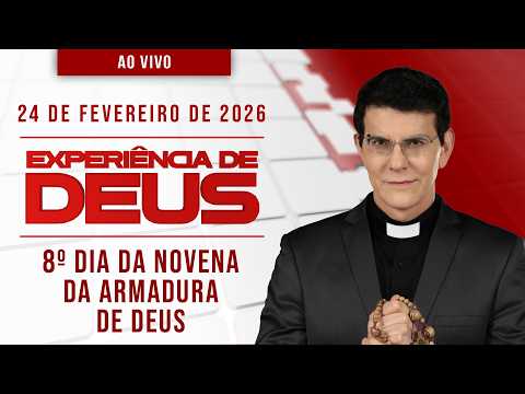 EXPERIÊNCIA DE DEUS | 24/02/26 | 8º DIA DA NOVENA DA ARMADURA DE DEUS | @PadreManzottiOficial​