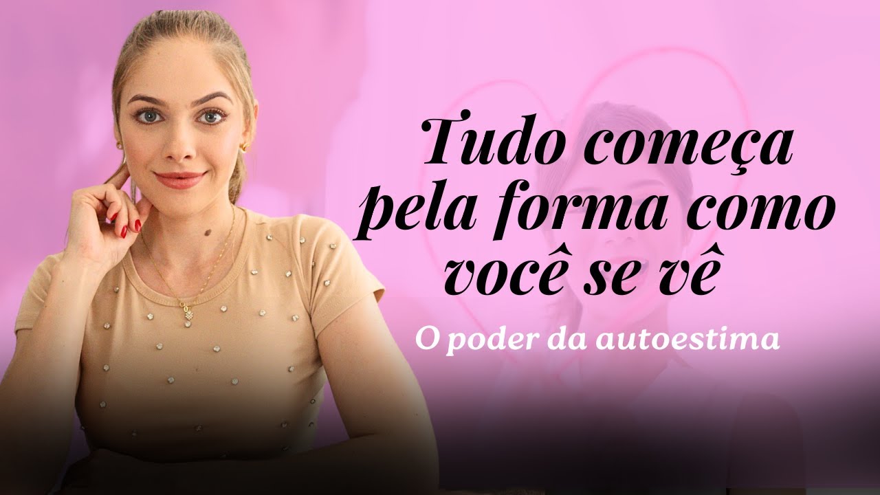 4 PASSOS SIMPLES PARA FORTALECER SUA AUTOESTIMA