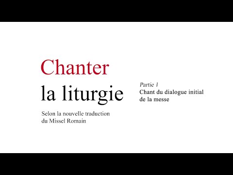 Chanter la liturgie - Partie 1 - Chant du dialogue initial de la messe