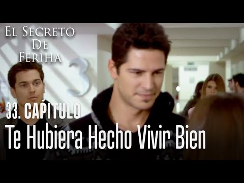 Te hubiera hecho vivir bien - El Secreto De Feriha Capítulo 33 En Español