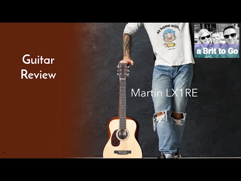 A Novice's Honest Review - The Martin LX1RE Reviewed