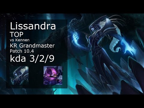 Lissandra Top vs Kennen - KR Grandmaster 3/2/9 Patch 10.4 Gameplay // [롤] 리산드라 vs 케넨 탑 3/2/9