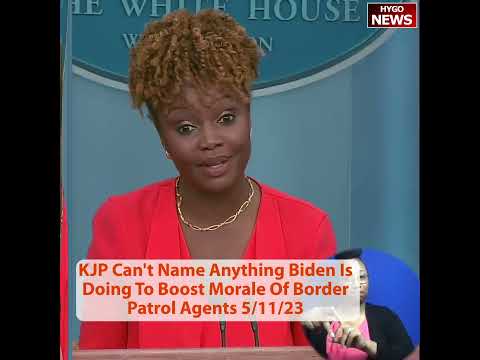 KJP Can't Name Anything Biden Is Doing To Boost Morale Of Border Patrol Agents