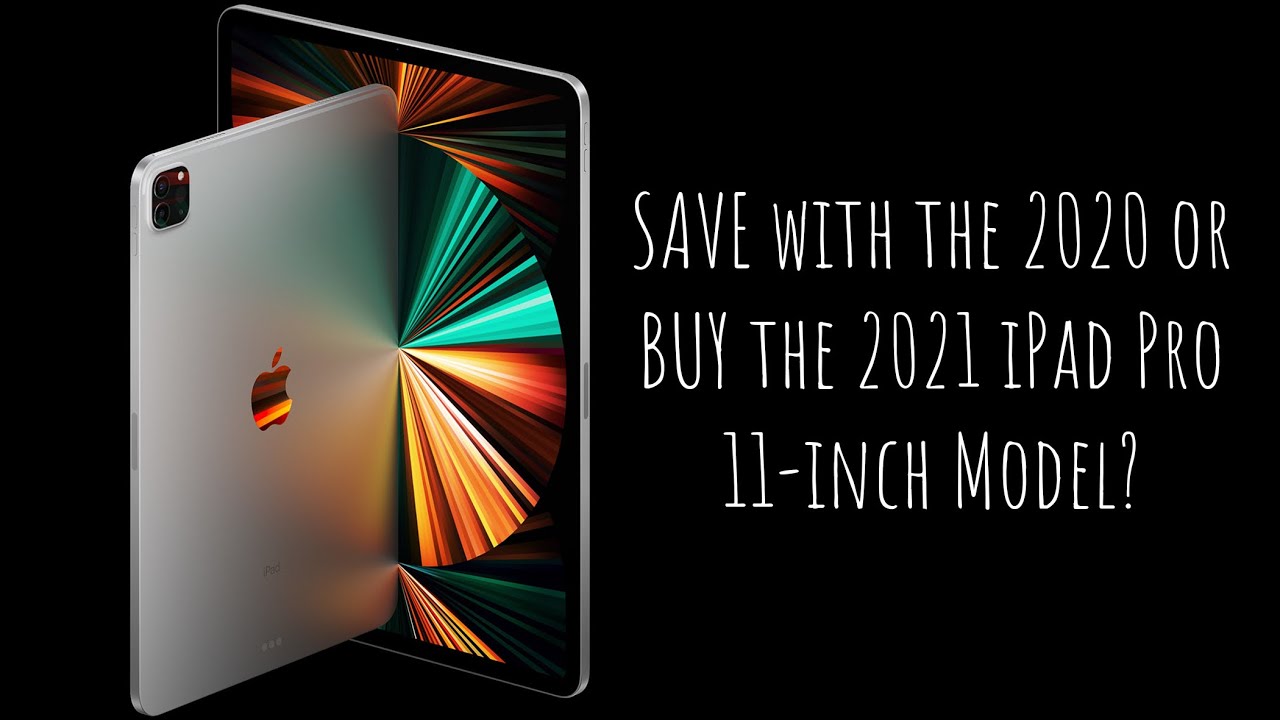 Should YOU Buy the NEW iPad Pro 2021 or 2020 11-inch Model?