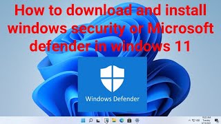 How to download and install windows security or Microsoft defender in 