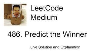 486. Predict the Winner (Leetcode Medium)