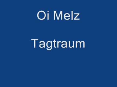 Oi! Melz - Tagtraum