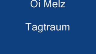 Oi! Melz - Tagtraum
