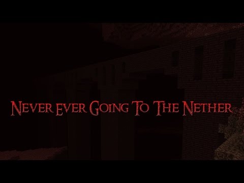 ♪ Never Ever Going To The Nether | Minecraft Parody | Lyrics