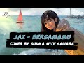 Jaz - Bersamamu Lyrics HD (Cover By Sukma with Saliara)
