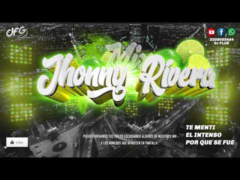 Mix : Jhonny Rivera - Te Mentí - El Intenso - Por Que Se Fue - DJ PLUS DFG