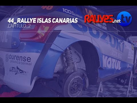 44º RALLYE ISLAS CANARIAS | Capítulo2