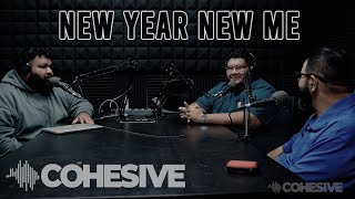 The COHESIVE Podcast EP 2 - New Year New Me