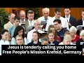 Jesus is tenderly calling you home - Free People’s Mission Krefeld, Germany - 4 August 2019 10H00