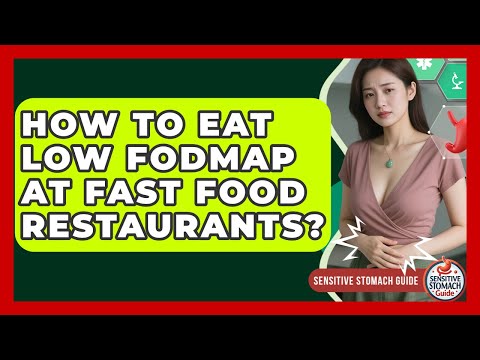 How To Eat Low FODMAP At Fast Food Restaurants? - Sensitive Stomach Guide