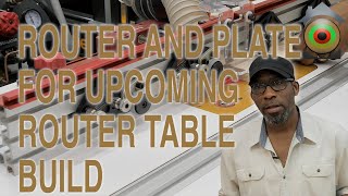 ROUTER AND PLATE FOR UPCOMING ROUTER TABLE BUILD