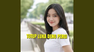 Download lagu Tutup Luka Deng Pergi mp3
