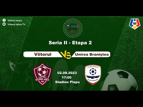 Viitorul Ianca - Unirea Braniştea || Etapa 2 || Liga 3