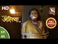 Punyashlok Ahilya Bai - Ep 45 - Full Episode - 5th March, 2021
