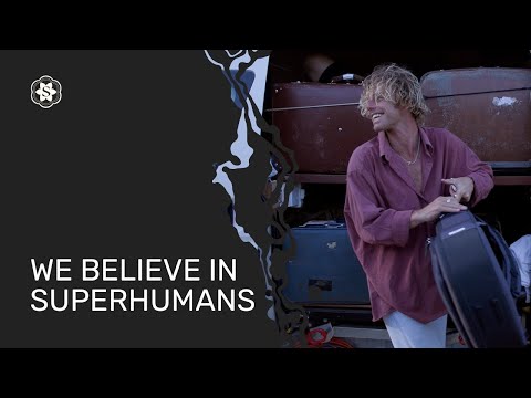 We Believe in SuperHumans