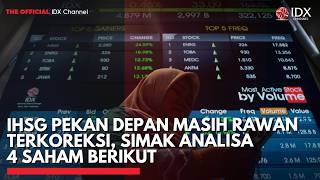IHSG Pekan Depan Masih Rawan Terkoreksi, Simak Analisa 4 Saham Berikut | IDXC UPDATE