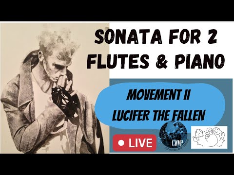 SONATA FOR 2 FLUTES & PIANO - mvt 2 (Lucifer the Fallen) featuring Carol Wincenc & Barcellona!