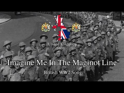 ‘Imagine Me In The Maginot Line’ - British WW2 Song