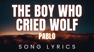 Download lagu PABLO - The Boy Who Cried Wolf | SONG LYRICS Version mp3