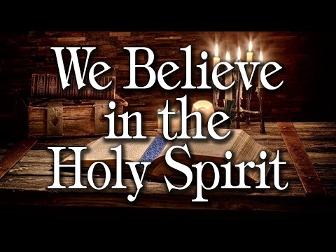 We Believe In The Holy Spirit: Lesson 1 - In the Trinity