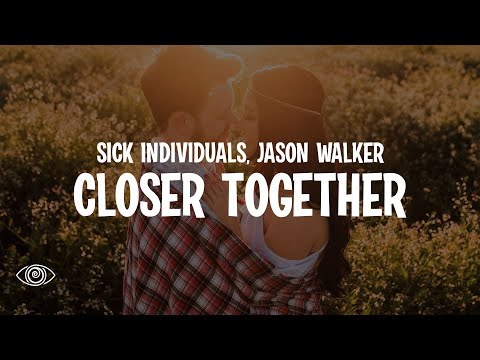 Sick Individuals feat. Jason Walker - Closer Together (Lyrics)