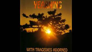 Yearning - With Tragedies Adorned (1997) (Full Album)