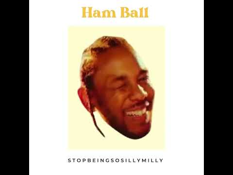 Ham Ball ‐ (Humble Remix by StopBeingSoSillyMilly)