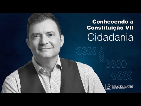 Conhecendo a Constituição VII - Cidadania