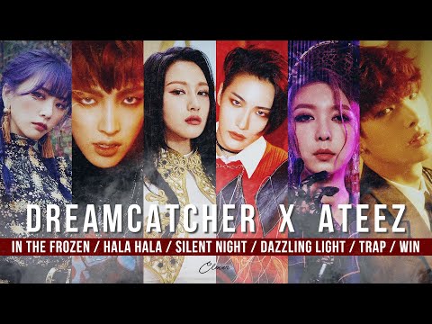 [MASHUP] DREAMCATCHER X ATEEZ - In The Frozen/Hala Hala/Silent Night/Dazzling Light/Trap/Win