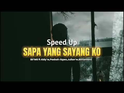 SAPA YANG SAYANG KO _ BII’MG ft Aldy’w,Paskah rizpex,Julian’w,Bimantara (Speed Up)