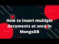 How To Insert Multiple Documents At Once In MongoDB MongoDb Tutorial