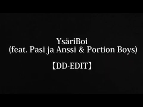 YsäriBoi feat  Pasi ja Anssi & Portion Boys【DD EDIT】DJ Oku Luukkainen