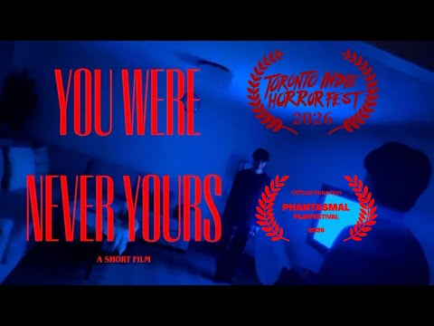 YOU WERE NEVER YOURS | HORROR SHORT FILM