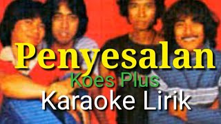 Download lagu penyesalan ( Koes Plus) Karaoke dan Lirik( Lihat Deskripsi) mp3