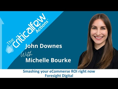 CFA014 E Michelle Bourke: Foresight Digital - Smashing your #eCommerce #ROI #criticalfewactions