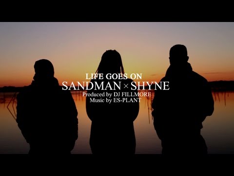 Life goes on - SANDMAN×SHYNE (produced by DJ FILLMORE)