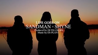 Life goes on - SANDMAN×SHYNE (produced by DJ FILLMORE)